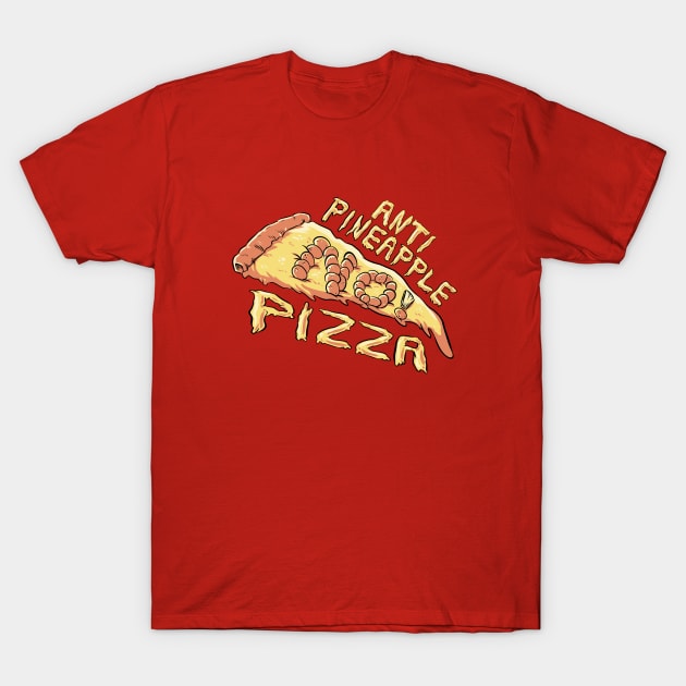 Anti Pineapple Pizza T-Shirt by Fishmas